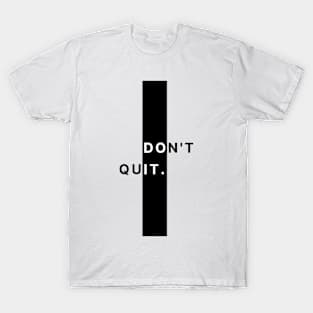 Don't Quit T-Shirt